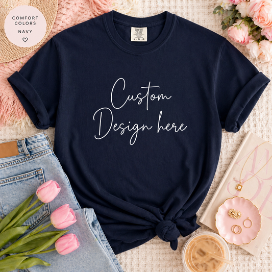 Custom T-Shirt | Add Your Logo or Design | Personalized Tee | Boutique Custom Gift