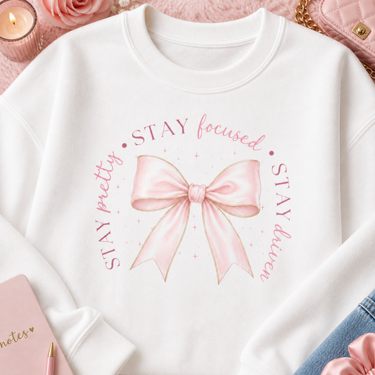 Pink Bow inspirational Sweatshirt | Stay Pretty Stay Focused Stay Driven
